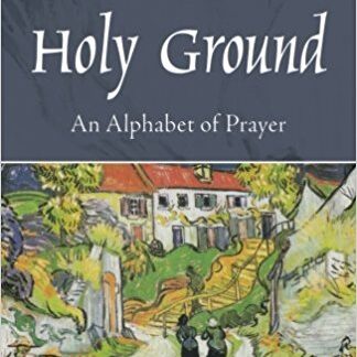 Holy Ground: An Alphabet of Prayer