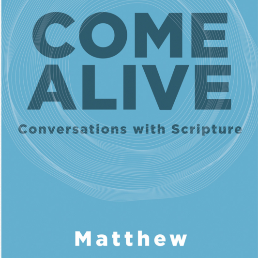 Come Alive: Conversations With Scripture: Matthew