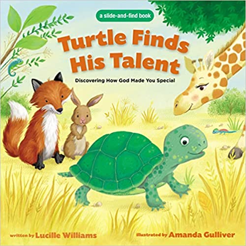 Turtle Finds His Talent; Discovering How God Made You Special