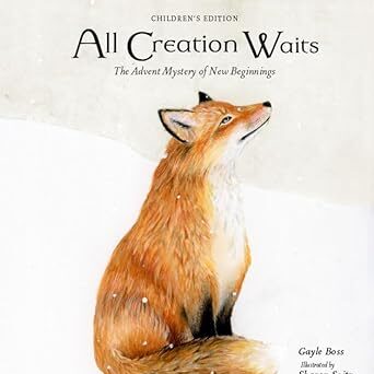 All Creation Waits: The Advent Mystery of New Beginnings Children’s Edition