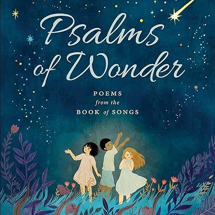 Psalms of Wonder: Poems from the Book of Psalms