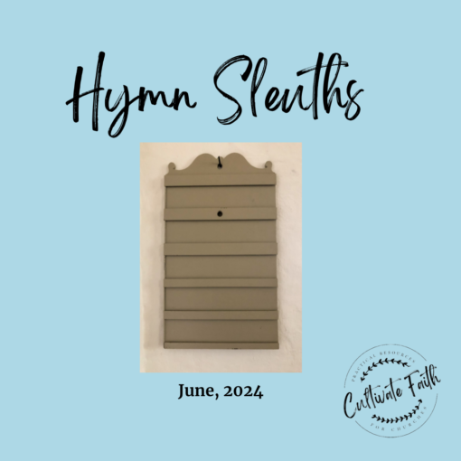 JUNE: Hymn Sleuths