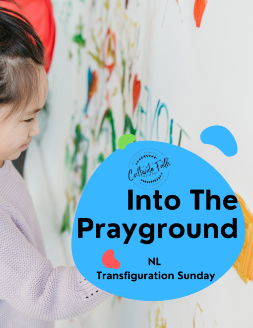 Transfiguration Sunday: NL CONNECTIONS: Into The Prayground